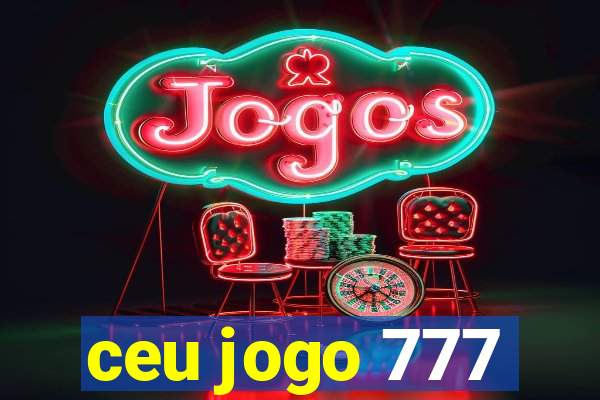 ceu jogo 777